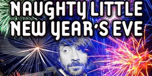 Naughty Little New Year's Eve | Rio Theatre Tickets